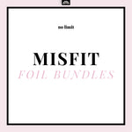 Misfit Foil Bundles
