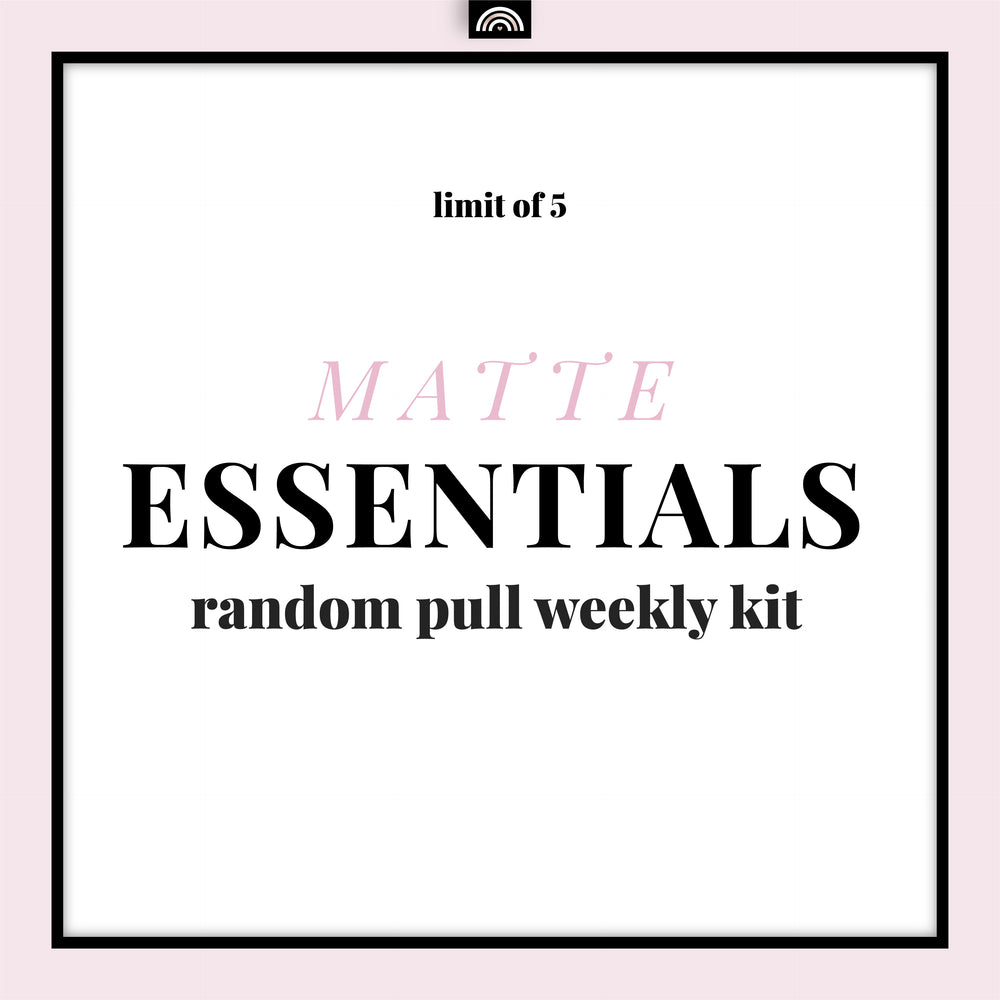 Essentials MATTE Random Pull - Weekly Kit / Recommended Limit 5